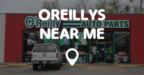 Store Details. . Oreillys closest to me
